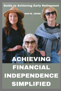 Achieving Financial Independence Simplified