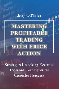 Mastering Profitable Trading with Price Action