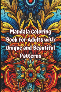 Mandala Coloring Book for Adults with Unique and Beautiful Patterns: Best Mandala Coloring Book for Adults 2024 120 Pages of 59Stunning Mandala Designs to Color Color Your Way to Zen with Mandala Art Book