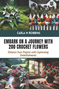 Embark on a Journey with 200 Crochet Flowers