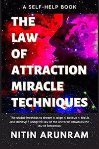 The Law of Attraction Miracle Techniques : Manifest Your Dream Life