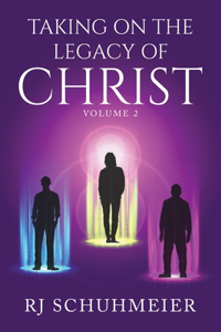 Taking On The Legacy of Christ