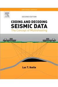 Coding and Decoding: Seismic Data: The Concept of Multishooting (Volume 1) (Computational Geophysics, Volume 1)