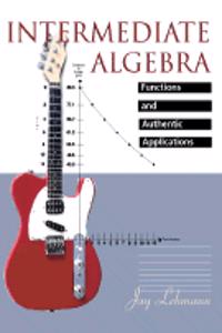 Intermediate Algebra Functions and Authentic Applications