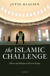 Islamic Challenge: Politics and Religion in Western Europe