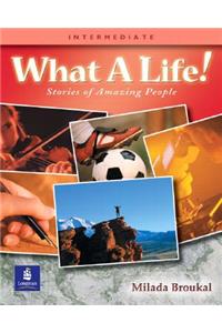 What a Life! Stories of Amazing People 3 (Intermediate)