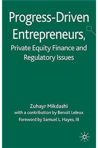 Progress-Driven Entrepreneurs, Private Equity Finance and Regulatory Issues