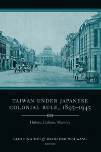 Taiwan Under Japanese Colonial Rule, 1895-1945