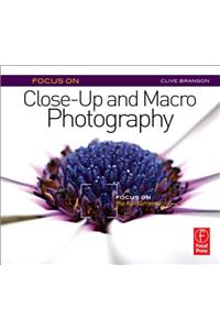 Focus On Close-Up and Macro Photography (Focus On series)