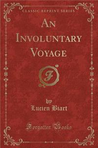 An Involuntary Voyage (Classic Reprint)