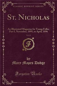 St. Nicholas, Vol. 23: An Illustrated Magazine for Young Folks; Part I, November, 1895, to April, 1896 (Classic Reprint)