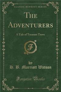 The Adventurers: A Tale of Treasure Trove (Classic Reprint)