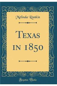 Texas in 1850 (Classic Reprint)