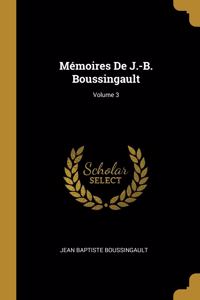Mémoires De J.-B. Boussingault; Volume 3