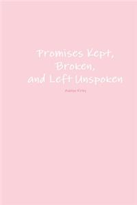 Promises Kept, Broken, and Left Unspoken
