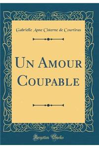 Un Amour Coupable (Classic Reprint)