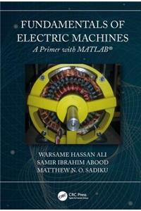 Fundamentals of Electric Machines: A Primer with MATLAB: A Primer with MATLAB [Hardcover] Ali, Warsame Hassan; Sadiku, Matthew N. O. and Abood, Samir