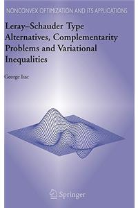 Leray-Schauder Type Alternatives, Complementarity Problems and Variational Inequalities