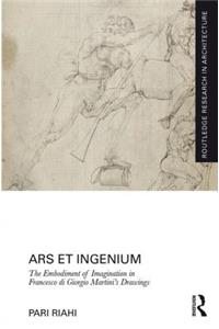 Ars et Ingenium: The Embodiment of Imagination in Francesco di Giorgio Martini's Drawings