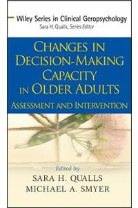 Changes in Decision-Making Capacity in Older Adults: Assessment and Intervention