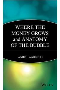 Where the Money Grows and Anatomy of the Bubble