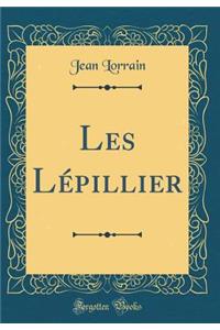 Les Lépillier (Classic Reprint)