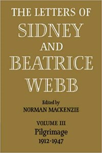 The Letters of Sidney and Beatrice Webb: Volume 3, Pilgrimage 1912–1947