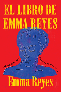 Libro de Emma Reyes / The Book of Emma Reyes