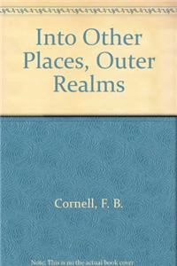 Into Other Places, Outer Realms