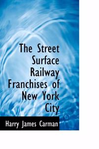 The Street Surface Railway Franchises of New York City