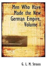 Men Who Have Made the New German Empire, Volume I
