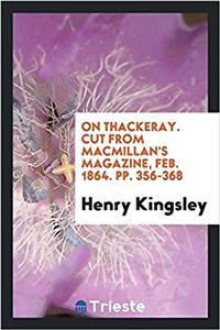 On Thackeray. Cut from Macmillan's Magazine, Feb. 1864. Pp. 356-368