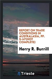 Report on trade conditions in Australasia, pp. 5-47(not complete)