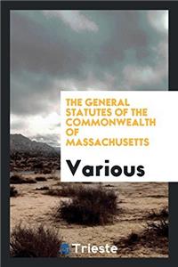 The General Statutes of the Commonwealth of Massachusetts