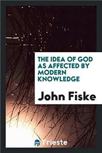 Idea of God as Affected by Modern Knowledge