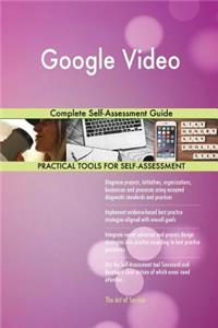 Google Video Complete Self-Assessment Guide
