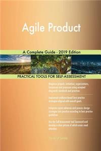 Agile Product A Complete Guide - 2019 Edition