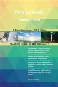 Privileged Identity Management A Complete Guide - 2020 Edition