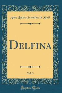 Delfina, Vol. 5 (Classic Reprint)