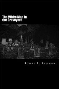 White Man in the Graveyard