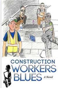 Construction Workers Blues