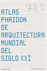 Atlas Phaidon de Arquitectura Mundial del Siglo XXI (the Phaidon Atlas of 21st Century World Architecture) (Spanish Edition)