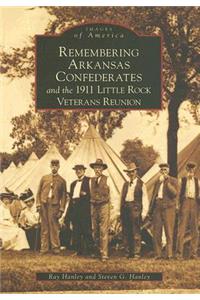 Remembering Arkansas Confederates and the 1911 Little Rock Veterans Reunion