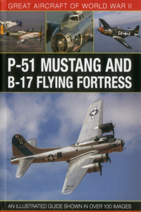 Great Aircraft of World War II: P-51 Mustang & B-17 Flying Fortress