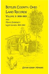 Butler County, Ohio, Land Records, Volume 2: 1816 - 1823 and Miami University Land Leases 1810 - 1823