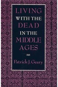 Living with the Dead in the Middle Ages