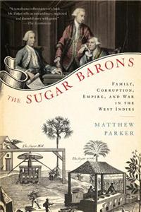 The Sugar Barons: Family, Corruption, Empire, and War in the West Indies