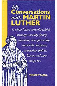 My Conversations with Martin Luther