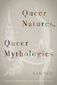Queer Natures, Queer Mythologies