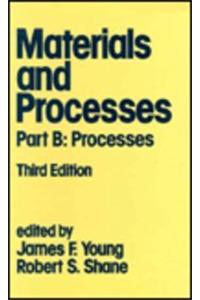 Materials And Processes Part B: Processes, 3Rd Ed.